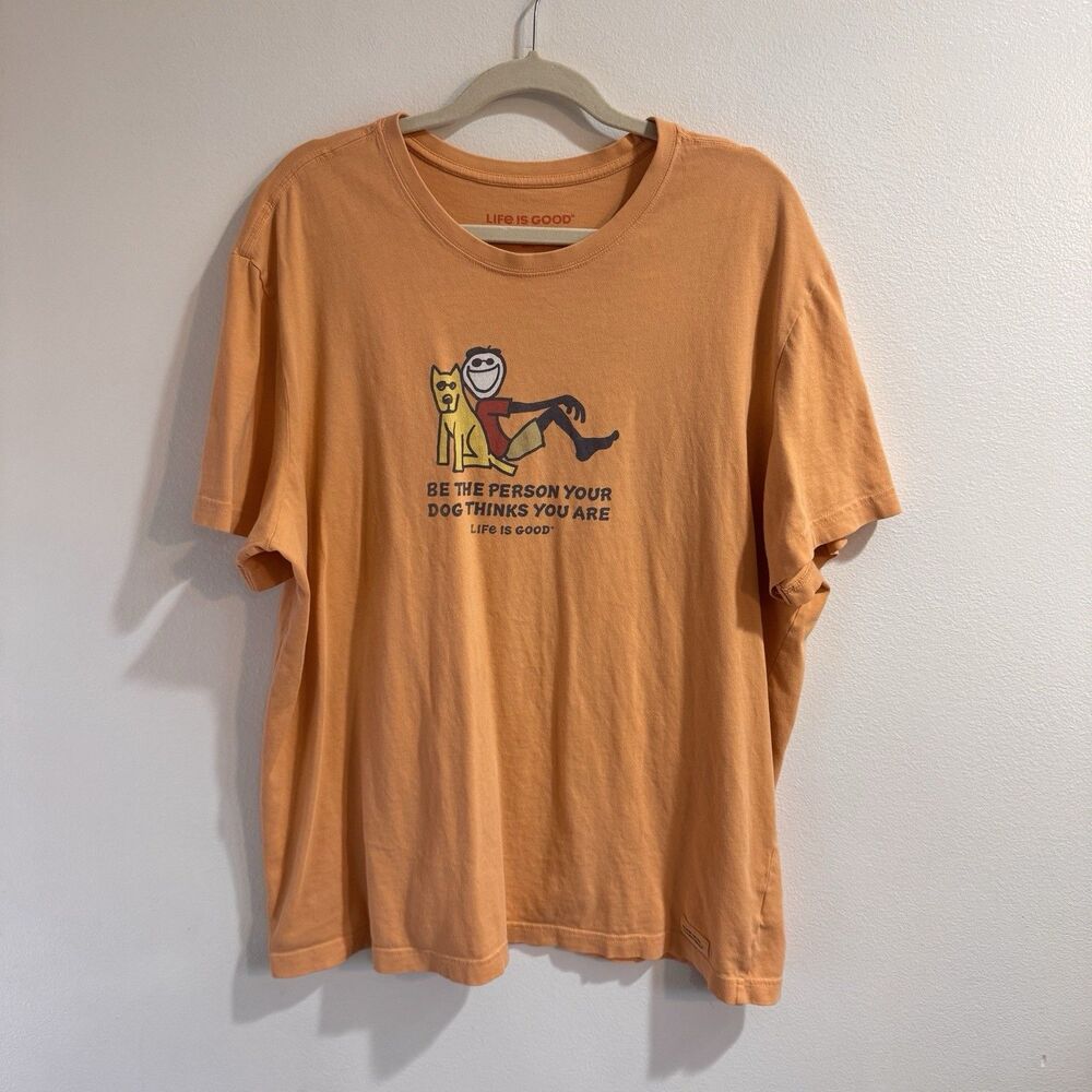 Life is Good T-shirt XL Crusher Orange Be the Person Your Dog Thinks You Are